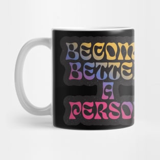 Quotes for life Become better a person Mug